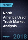 North America Used Truck Market Analysis, Forecast to 2025- Product Image