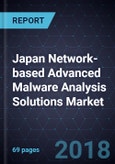 Japan Network-based Advanced Malware Analysis (NAMA) Solutions Market - Forecast to 2021- Product Image