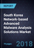 South Korea Network-based Advanced Malware Analysis (NAMA) Solutions Market, Forecast to 2021- Product Image