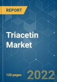 Triacetin Market - Growth, Trends, COVID-19 Impact, and Forecast (2022 - 2027)- Product Image
