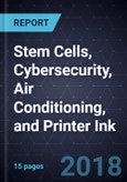 Advancements in Stem Cells, Cybersecurity, Air Conditioning, and Printer Ink- Product Image