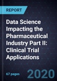 Data Science Impacting the Pharmaceutical Industry Part II: Clinical Trial Applications- Product Image