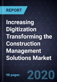 Increasing Digitization Transforming the Construction Management Solutions Market, 2020- Product Image