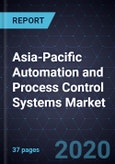 Asia-Pacific Automation and Process Control Systems Market, 2020- Product Image
