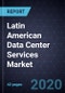 Analysis of the Latin American Data Center Services Market, Forecast to 2024 - Product Thumbnail Image