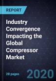 Industry Convergence Impacting the Global Compressor Market, 2020- Product Image