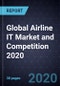 Global Airline IT Market and Competition 2020 - Product Thumbnail Image