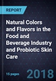 Innovations in Natural Colors and Flavors in the Food and Beverage Industry and Probiotic Skin Care- Product Image