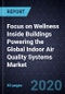 Focus on Wellness Inside Buildings Powering the Global Indoor Air Quality Systems Market, 2026 - Product Thumbnail Image