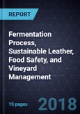 Innovations in Fermentation Process, Sustainable Leather, Food Safety, and Vineyard Management- Product Image