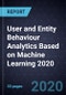 User and Entity Behaviour Analytics Based on Machine Learning 2020 - Product Thumbnail Image