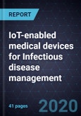 Growth Opportunities for IoT-enabled medical devices for Infectious disease management- Product Image