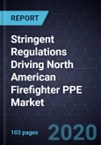 Stringent Regulations Driving North American Firefighter PPE Market, 2020-2024- Product Image