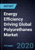 Energy Efficiency Driving Global Polyurethanes Market, 2020- Product Image