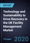 Technology and Sustainability to Drive Recovery in the UK Facility Management Market - Product Thumbnail Image