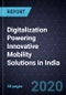 Digitalization Powering Innovative Mobility Solutions in India - Product Thumbnail Image