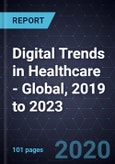 Digital Trends in Healthcare - Global, 2019 to 2023- Product Image