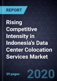 Rising Competitive Intensity in Indonesia's Data Center Colocation Services Market- Product Image