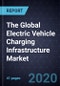 The Global Electric Vehicle Charging Infrastructure Market, 2020 - Product Thumbnail Image