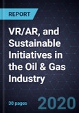 2020 Growth Opportunities in VR/AR, and Sustainable Initiatives in the Oil & Gas Industry- Product Image