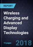 Advancements in Wireless Charging and Advanced Display Technologies- Product Image
