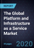 The Global Platform and Infrastructure as a Service Market, 2020- Product Image