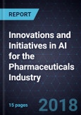 Innovations and Initiatives in AI for the Pharmaceuticals Industry- Product Image