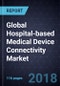 Global Hospital-based Medical Device Connectivity Market, Forecast to 2022 - Product Thumbnail Image