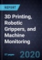 2020 Growth Opportunities in 3D Printing, Robotic Grippers, and Machine Monitoring - Product Thumbnail Image