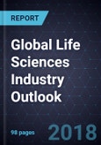 Global Life Sciences Industry Outlook, 2018- Product Image