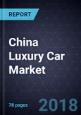 China Luxury Car Market, Forecast to 2025- Product Image