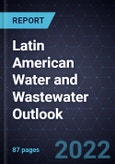 Latin American Water and Wastewater Outlook, 2022- Product Image