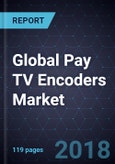 Global Pay TV Encoders Market, Forecast to 2024- Product Image