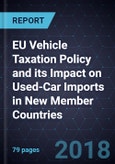 EU Vehicle Taxation Policy and its Impact on Used-Car Imports in New Member Countries- Product Image