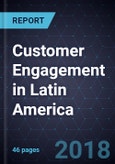 Future of Customer Engagement in Latin America, 2018- Product Image
