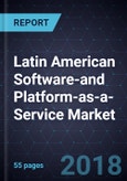 Latin American Software-and Platform-as-a-Service Market, Forecast to 2022- Product Image