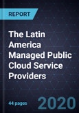 The Latin America Managed Public Cloud Service Providers, 2020- Product Image