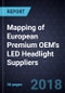Mapping of European Premium OEM's LED Headlight Suppliers, 2017 - Product Thumbnail Image