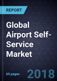 Global Airport Self-Service Market, Forecast to 2025- Product Image