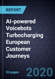 AI-powered Voicebots Turbocharging European Customer Journeys, 2020- Product Image