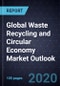 Global Waste Recycling and Circular Economy Market Outlook, 2020 - Product Thumbnail Image