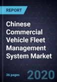Chinese Commercial Vehicle Fleet Management System Market, 2020- Product Image