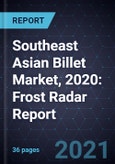Southeast Asian Billet Market, 2020: Frost Radar Report- Product Image