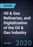 Growth Opportunities in Oil & Gas Refineries, and Digitalization of the Oil & Gas Industry- Product Image