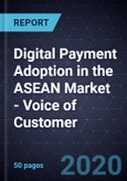 Digital Payment Adoption in the ASEAN Market - Voice of Customer, 2020- Product Image