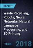 Innovations in Waste Recycling, Robots, Neural Networks, Natural Language Processing, and 3D Printing- Product Image