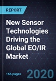 New Sensor Technologies Driving the Global EO/IR Market, 2020- Product Image