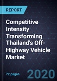 Competitive Intensity Transforming Thailand's Off-Highway Vehicle Market, 2020- Product Image