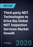 Third-party NDT Technologies to Drive the Global NDT Inspection Services Market Growth, 2020- Product Image