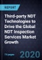 Third-party NDT Technologies to Drive the Global NDT Inspection Services Market Growth, 2020 - Product Thumbnail Image